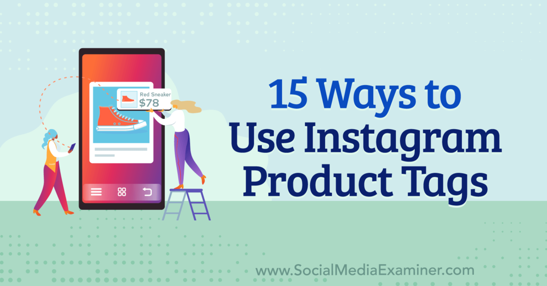 15 způsobů, jak používat instagramové produktové štítky od Anny Sonnenbergové na Social Media Examiner.