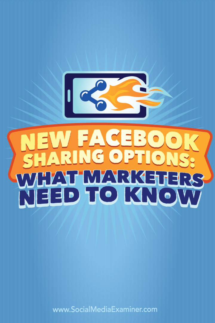 Nové možnosti sdílení na Facebooku: Co marketingoví pracovníci potřebují vědět: zkoušející sociálních médií