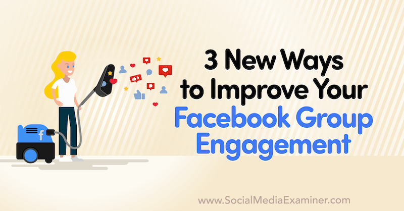 3 nové způsoby, jak zlepšit zapojení vaší skupiny na Facebooku, Corinna Keefe na průzkumu sociálních médií.