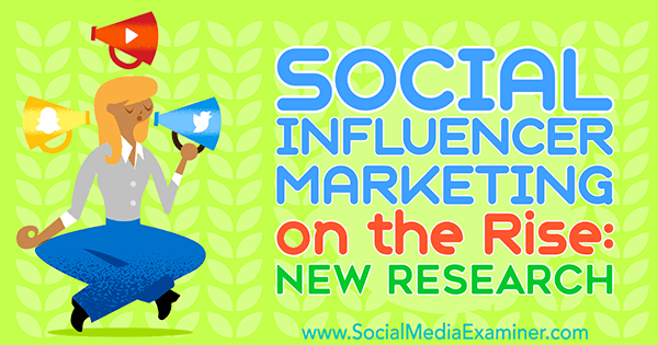 Marketing sociálního vlivu na vzestupu: nový výzkum Michelle Krasniak na zkoušejícím sociálních médií.