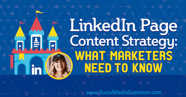 Strategie obsahu stránky LinkedIn: Co potřebují vědět marketingoví pracovníci, a to díky poznatkům od Michaely Alexis v podcastu o marketingu sociálních médií.