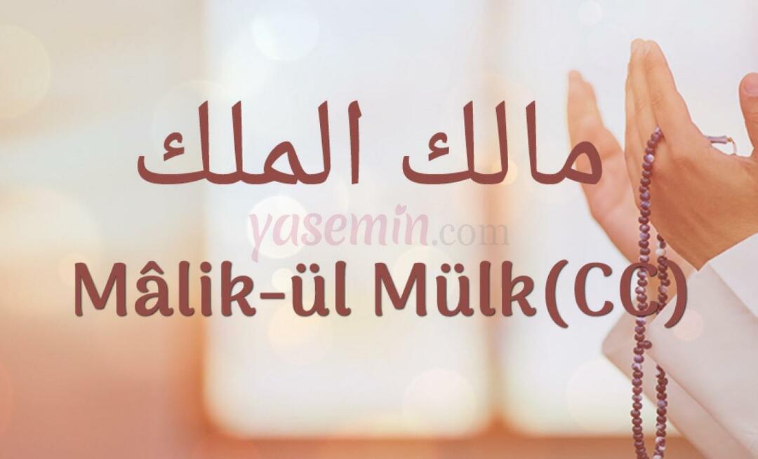 Co znamená Malik-ul Mulk, jedno z krásných jmen Alláha (swt),?