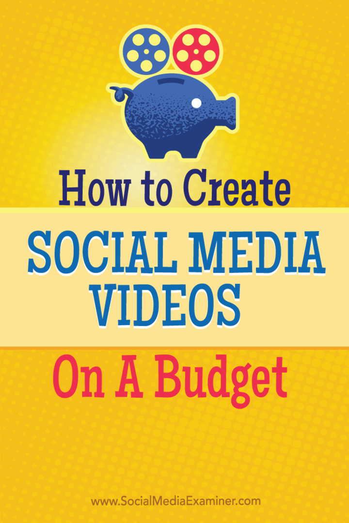Jak vytvořit videa ze sociálních médií s rozpočtem: zkoušející sociálních médií