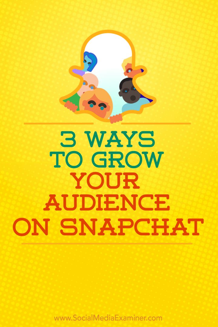 3 způsoby, jak rozšířit publikum na Snapchatu: zkoušející sociálních médií