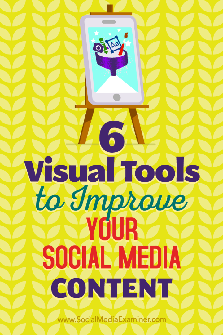 6 vizuálních nástrojů pro vylepšení vašeho obsahu v sociálních médiích od Caleba Cousins ​​v průzkumníku sociálních médií.