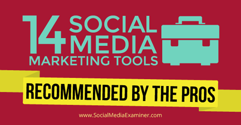 15 nástrojů marketingu sociálních médií od profesionálů