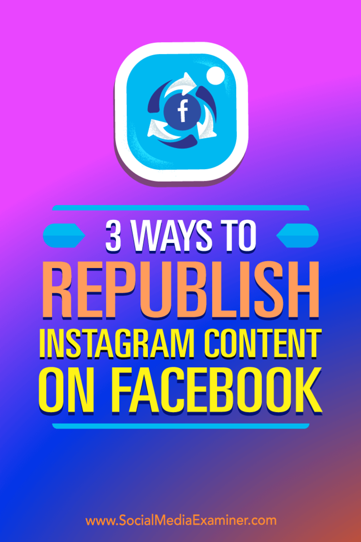3 způsoby, jak znovu publikovat obsah Instagramu na Facebooku: zkoušející sociálních médií