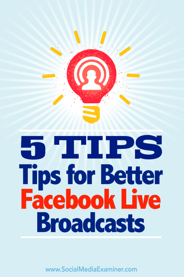 Tipy na pět způsobů, jak vytěžit ze svého vysílání na Facebooku živě.
