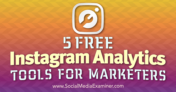 5 bezplatných nástrojů pro analýzu Instagramu pro obchodníky od Jill Holtz v průzkumu sociálních médií.