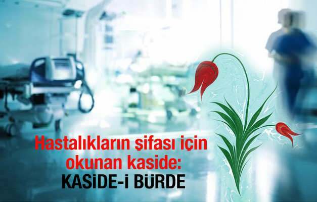 Co by se mělo číst, aby nemoc prošla? Kaside-i Bürde pro léčení nemocí ...
