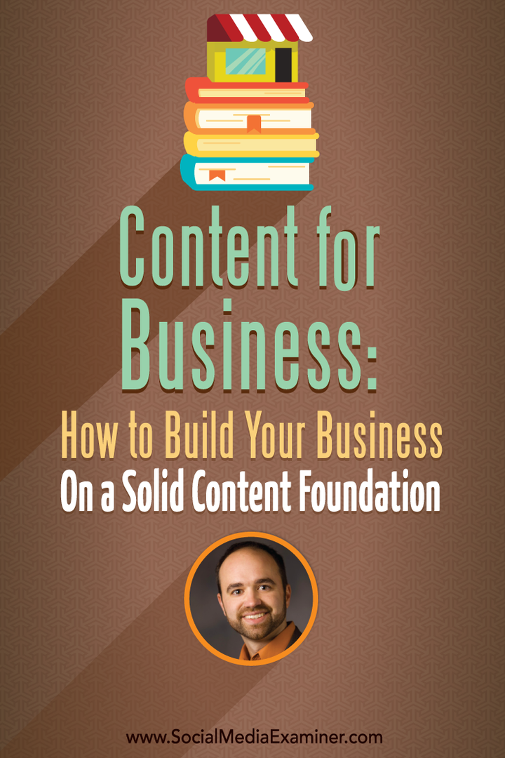 Content for Business: How to build your business on a solid Content Foundation: Social Media Examiner