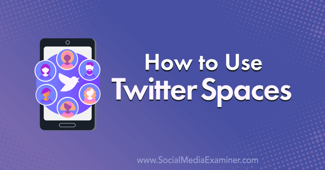 Jak používat Twitter Spaces: Social Media Examiner