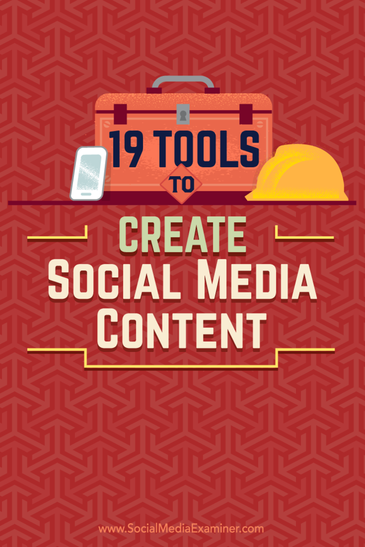 Tipy na 19 nástrojů, které můžete použít k vytváření a sdílení obsahu na sociálních médiích.