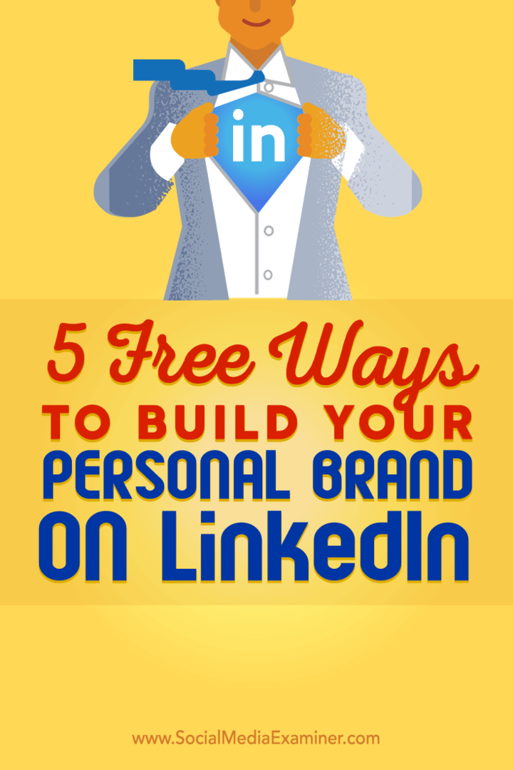 Tipy na pět bezplatných způsobů, jak vám pomoci vybudovat vaši osobní značku LinkedIn.