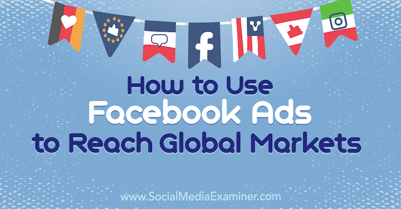 Jak používat reklamy na Facebooku k dosažení globálních trhů Jack Shepherd v průzkumu sociálních médií.