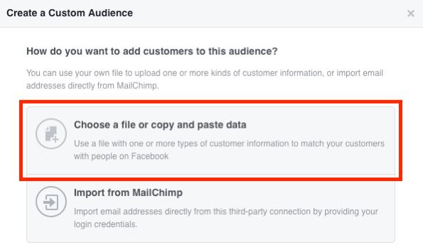 Vyberte možnost Vybrat soubor nebo Kopírovat a vložit data a vytvořte si vlastní e-mailové publikum na Facebooku.