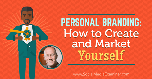 Personal Branding: How to Create and Market Yourself featuring insights from Chris Ducker on the Social Media Marketing Podcast.