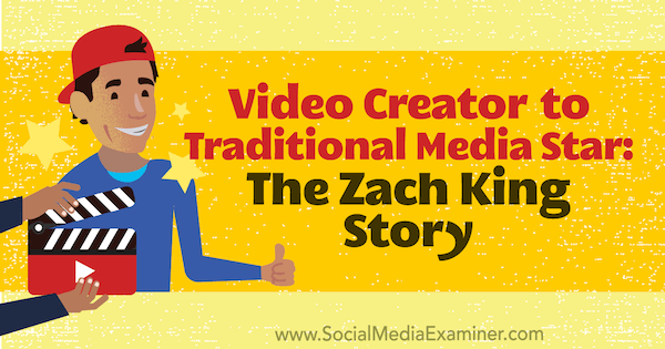 Video Creator to Traditional Media Star: The Zach King Story featuring insights from Zach King on the Social Media Marketing Podcast.