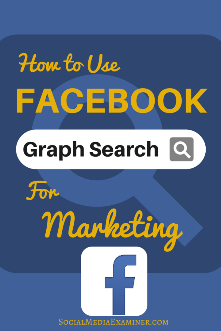 Jak používat Facebook Graph Graph ke zlepšení marketingu: Social Media Examiner