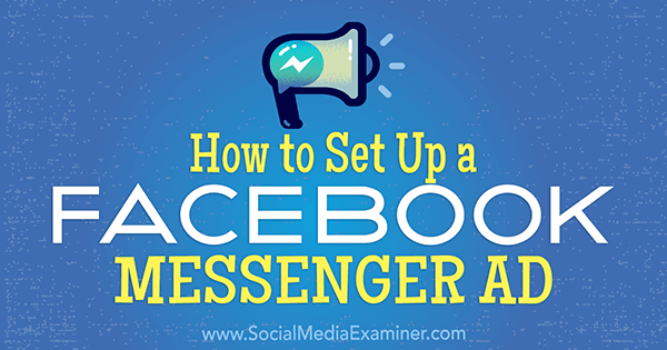 Jak nastavit reklamu Facebook Messenger od Tammy Cannon na zkoušejícím sociálních médií.