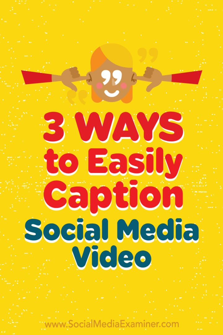 3 způsoby, jak snadno titulkovat video ze sociálních médií: zkoušející sociálních médií