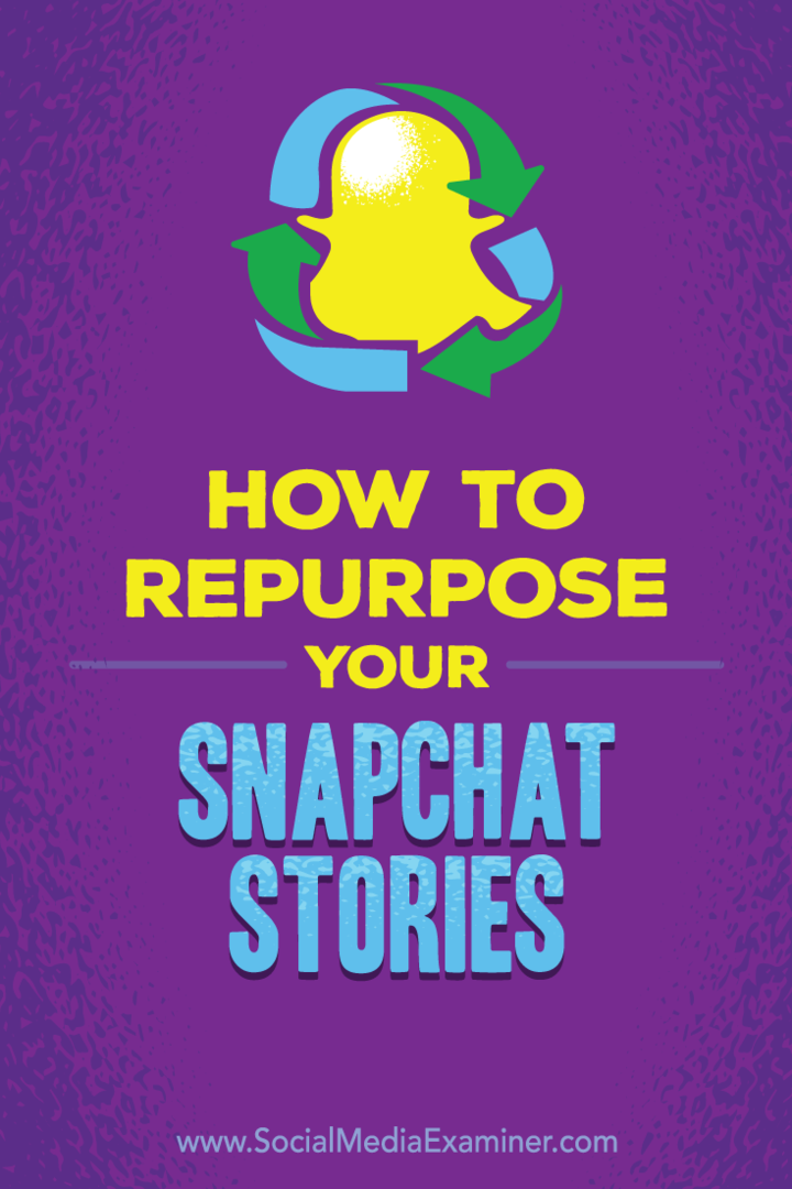 Tipy, jak můžete své příběhy Snapchatu znovu použít pro jiné platformy sociálních médií.