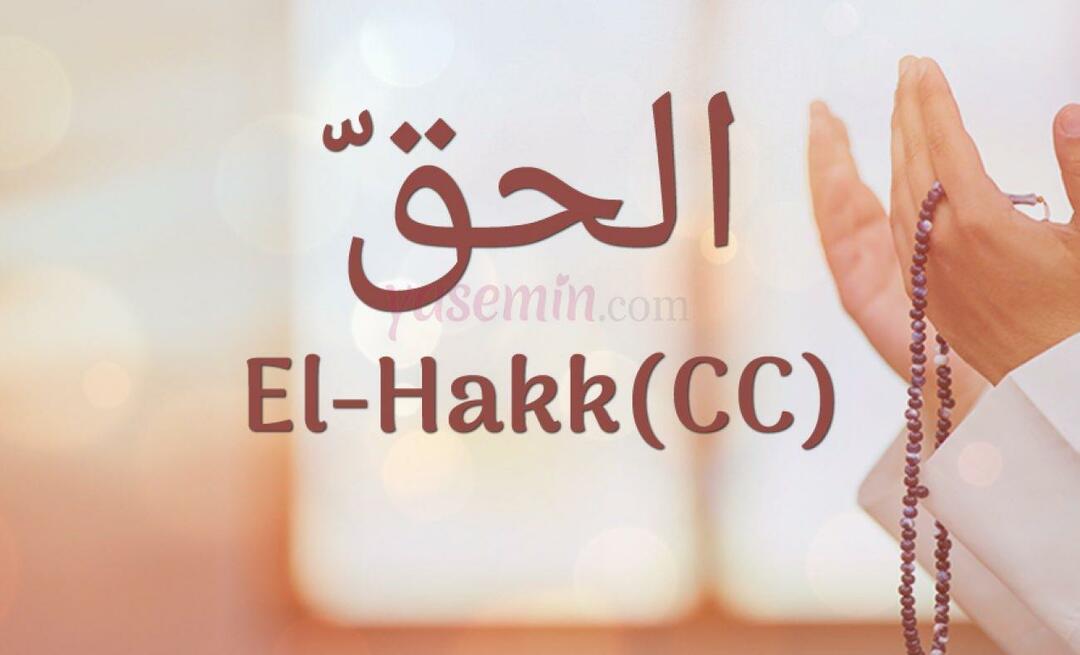 Co znamená Al-Hakk (cc) z Esma-ul Husny? Jaké jsou přednosti al-Haka?
