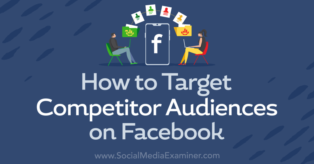 Jak zacílit na konkurenční publikum na Facebooku-Social Media Examiner
