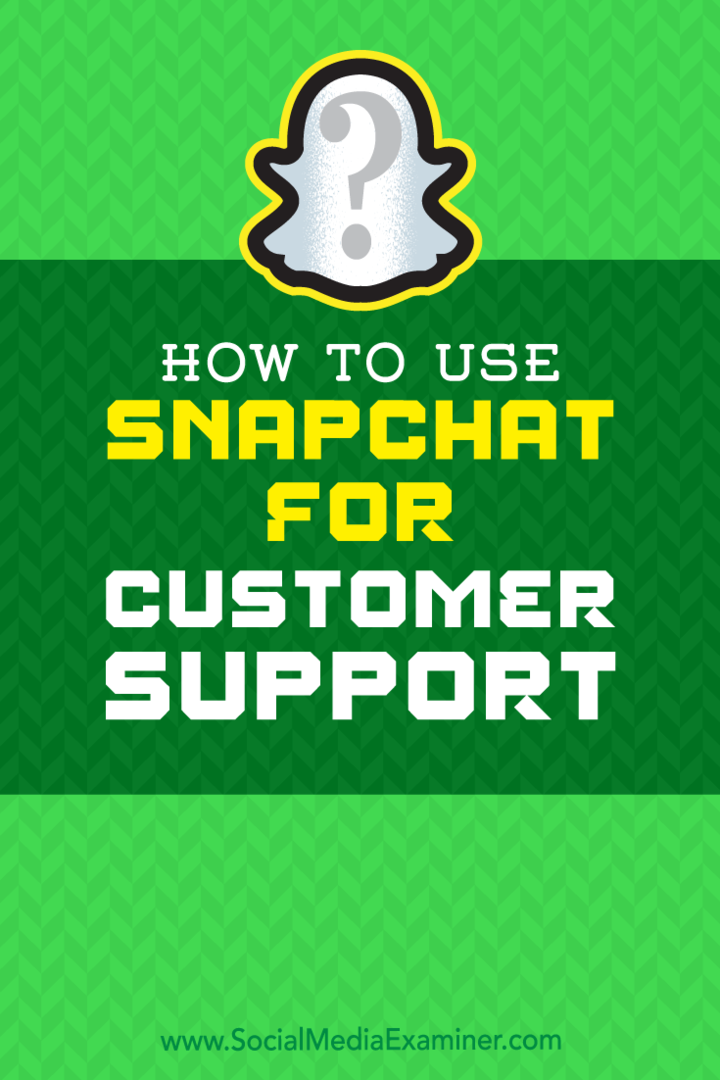 Jak používat Snapchat pro zákaznickou podporu od Erica Sachse v Social Media Examiner.