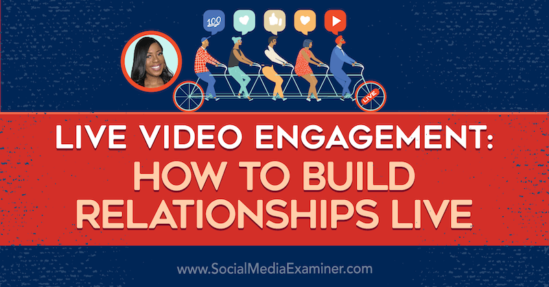 Live Video Engagement: How to Build Relationships Live featuring insights from Janine Cummings on the Social Media Marketing Podcast.