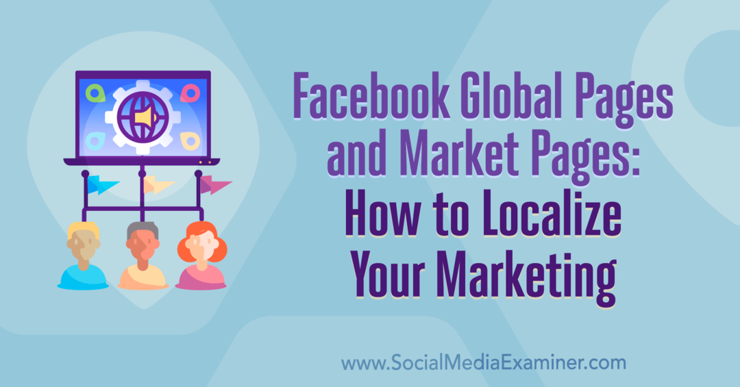 Globální stránky na Facebooku a stránky na trhu: Jak lokalizovat váš marketing od Amy Haywardové na průzkumu sociálních médií.