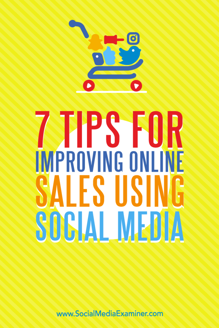 7 tipů pro zlepšení online prodeje pomocí sociálních médií od Aarona Orendorffa v průzkumu sociálních médií.