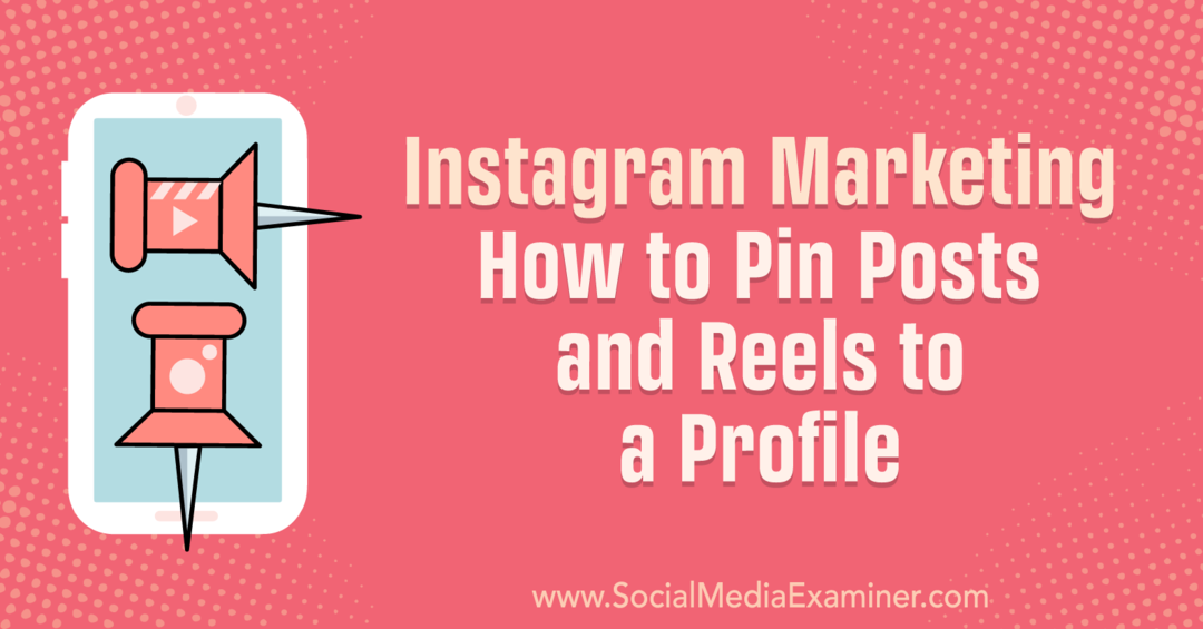 Instagram Marketing: Jak připnout příspěvky a cívky k profilovému průzkumníkovi sociálních sítí