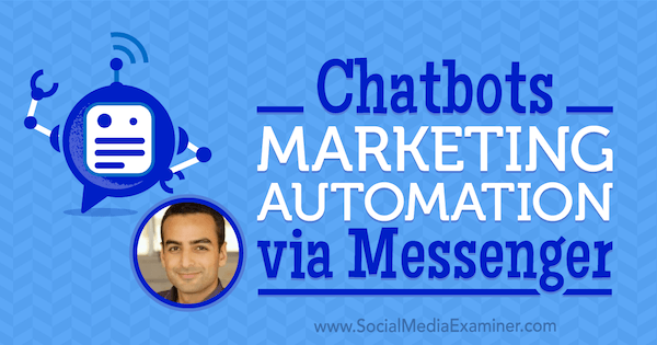 Chatbots: Automatizace marketingu prostřednictvím Messengeru s postřehy Andrewa Warnera v podcastu Marketing sociálních médií.