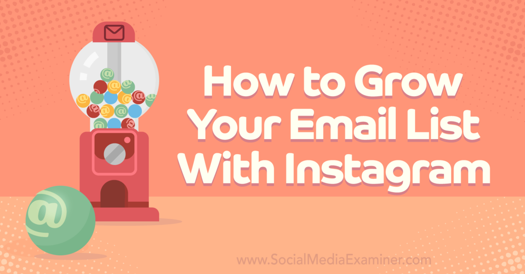 Jak rozšířit svůj seznam e-mailů pomocí nástroje Instagram-Social Media Examiner