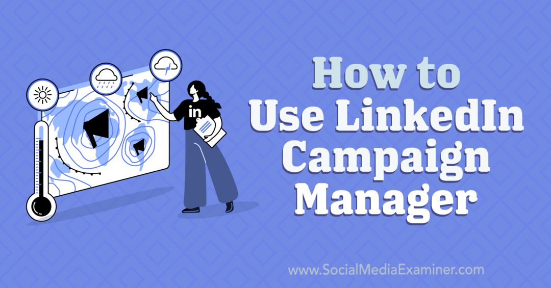 Jak používat LinkedIn Campaign Manager: Social Media Examiner