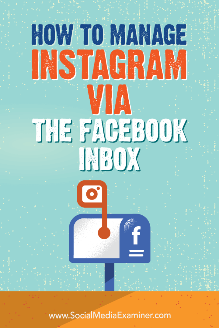 Jak spravovat Instagram prostřednictvím doručené pošty na Facebooku: zkoušející sociálních médií