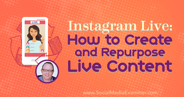 Instagram Live: Jak vytvářet a měnit účel živého obsahu s postřehy od Todda Bergina v podcastu o marketingu sociálních médií.