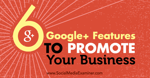 šest funkcí google + pro propagaci vašeho podnikání