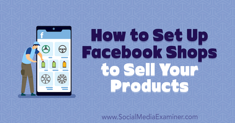 Jak zřídit obchody na Facebooku k prodeji vašich produktů Mari Smith na zkoušejícím sociálních médií.