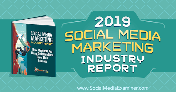 Zpráva o marketingu v oblasti sociálních médií za rok 2019, kterou napsal Michael Stelzner, zkoušející sociálních médií.