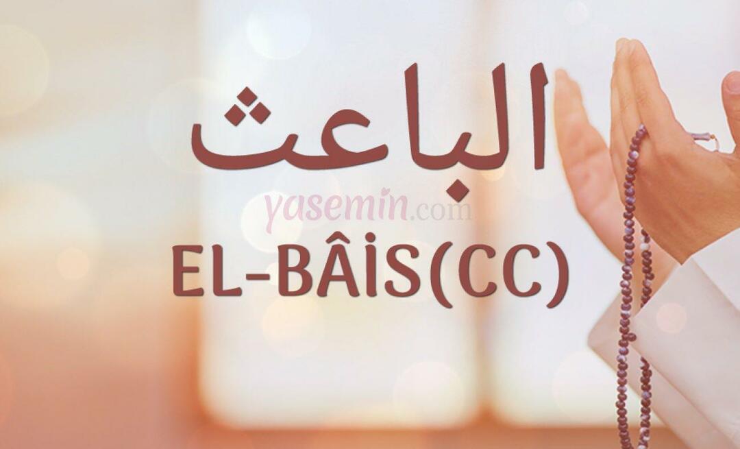 Co znamená El-Bais (cc) z Esma-ul Husna? Jaké jsou jeho přednosti?