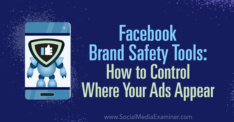 Nástroje pro bezpečnost značky na Facebooku: Jak kontrolovat, kde se vaše reklamy objevují, Tara Zirker v průzkumu sociálních médií.
