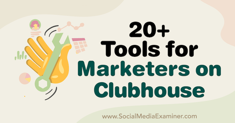 20+ nástrojů pro marketingové pracovníky v Clubhouse od Naomi Nakashima v průzkumu sociálních médií.