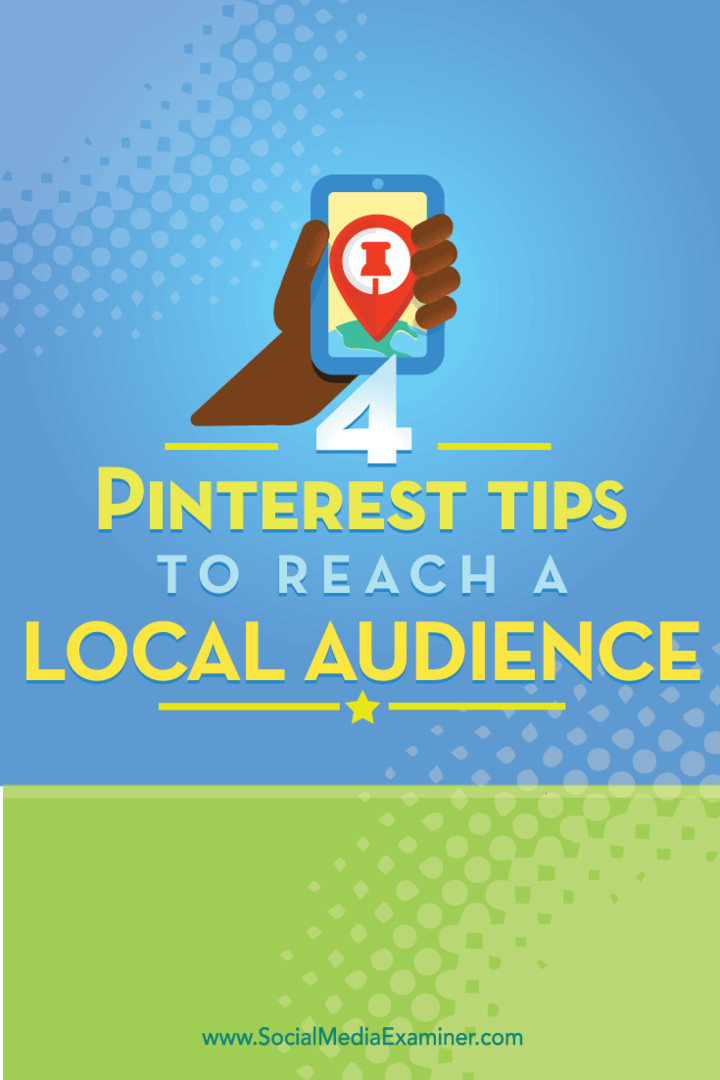 Tipy na čtyři způsoby, jak oslovit místní publikum Pinterestu.