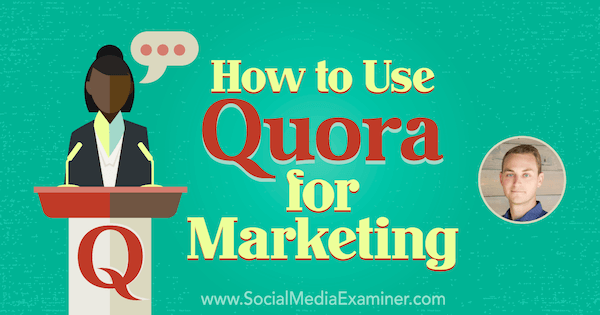 Jak používat Quora pro marketing představující postřehy od JD Pratera v podcastu Marketing sociálních médií.