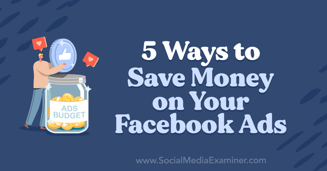 5 způsobů, jak ušetřit peníze na reklamách na Facebooku od Anny Sonnenbergové