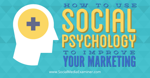 využívat sociální psychologii ke zlepšení marketingu