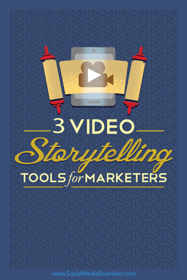 3 nástroje pro vyprávění videí pro marketingové pracovníky v sociálních sítích: zkoušející sociálních médií