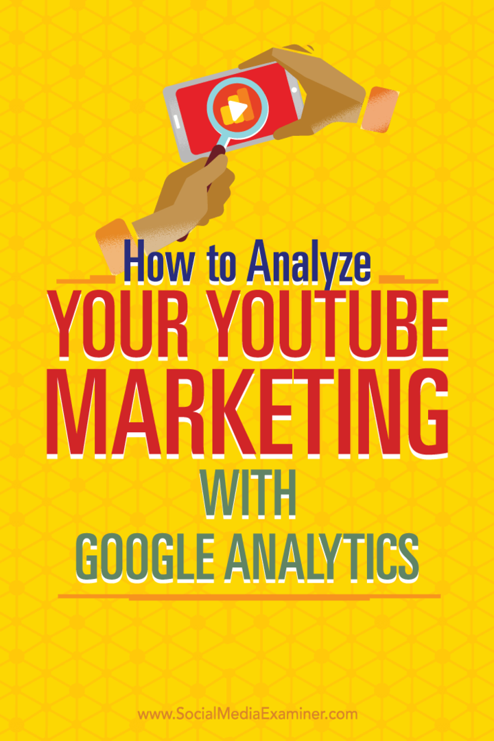 Tipy pro používání Google Analytics k analýze vašeho marketingového úsilí na YouTube.